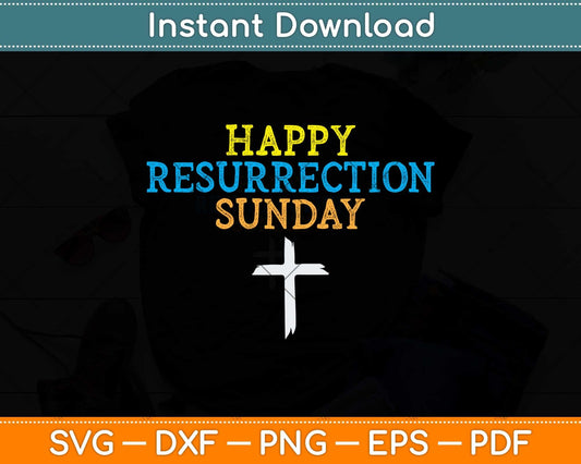 Happy Resurrection Sunday Easter Jesus Christian Svg Png Dxf Digital Cutting File