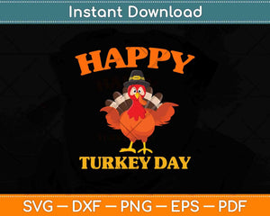 Happy Turkey Day Thanksgiving Svg Design Cricut Printable Cutting Files