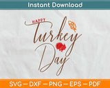 Happy Turkey Day Thanksgiving Svg Design Cricut Printable Cutting Files
