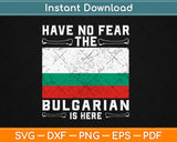 Have No Fear The Bulgarian Is Here Halloween Bulgaria Flag Svg Design Cricut Cut File