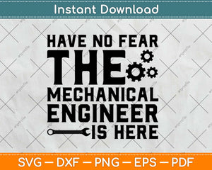 Have No Fear The Mechanical Engineer Is Here Svg Design Cricut Cutting Files