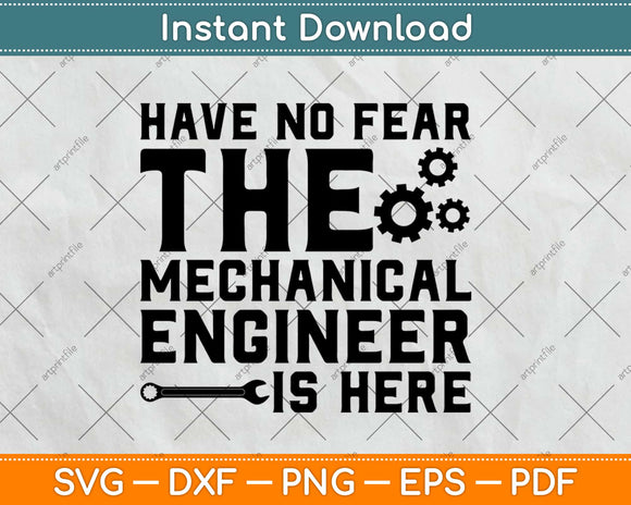 Have No Fear The Mechanical Engineer Is Here Svg Design Cricut Cutting Files