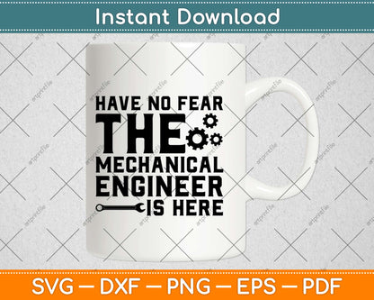 Have No Fear The Mechanical Engineer Is Here Svg Design Cricut Cutting Files