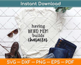 Having A Weird Mom Builds Character Svg Design Cricut Printable Cutting Files