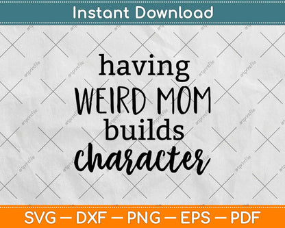 Having A Weird Mom Builds Character Svg Design Cricut Printable Cutting Files