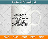 Having A Weird Mom Builds Character Svg Design Cricut Printable Cutting Files