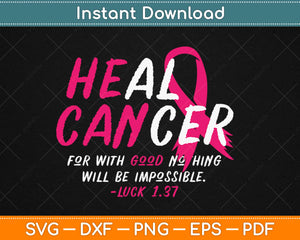 He Can Heal Cancer Awesome Breast Cancer Awareness Svg Design Cricut Cutting File