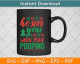 He Sees You When You're Pooping Svg Design Cricut Printable Cutting Files