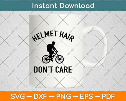 Helmet Hair Don’t Care Cycling Svg Design Cricut Printable Cutting Files