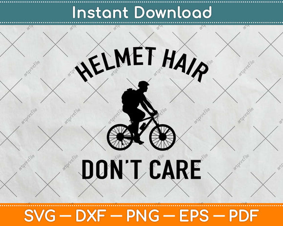 Helmet Hair Don’t Care Cycling Svg Design Cricut Printable Cutting Files