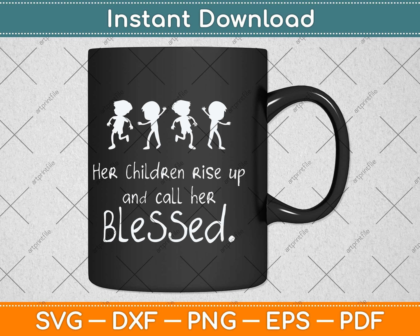 Her Children Rise Up And Call Her Blessed Christian Mothers Day Svg Cutting File