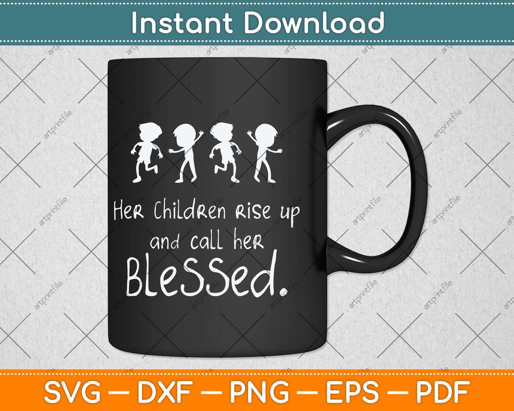 Her Children Rise Up And Call Her Blessed Christian Mothers Day Svg Cutting File
