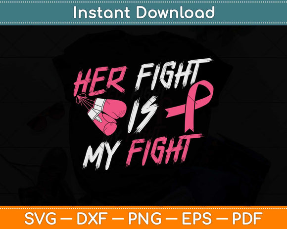 Her Fight Is My Fight Breast Cancer Awareness Svg Png Dxf Digital Cutting File