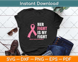 Her Fight is my Fight Breast Cancer Awareness Svg Png Dxf Digital Cutting File