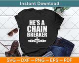 He's a Chain Breaker Christian Funny Religious Svg Png Dxf Digital Cutting File