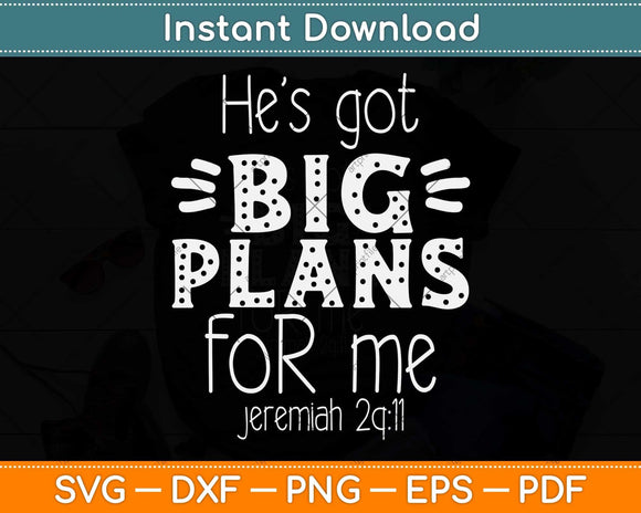 He's Got Big-Plans For Me Christian Children Baby Svg Png Dxf Digital Cutting File