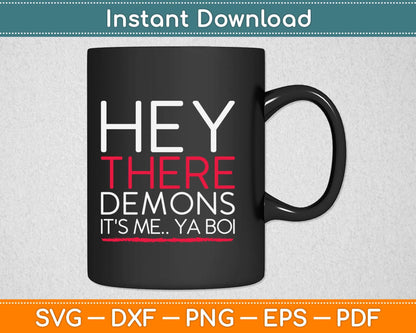 Hey There Demons Its me Ya Boi Svg Design Cricut Printable Cutting Files