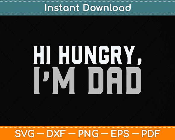 Hi Hungry I'm Dad Svg Png Dxf Digital Cutting File