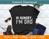 Hi Hungry I'm Dad Svg Png Dxf Digital Cutting File