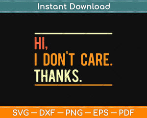 Hi I Don't Care Thanks Svg Design Cricut Printable Cutting Files