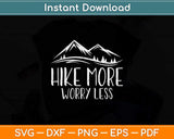 Hike More Worry Less Svg Png Dxf Digital Cutting File