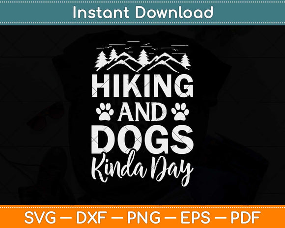 Hiking And Dog Kinda Day Svg Design Cricut Printable Cutting Files