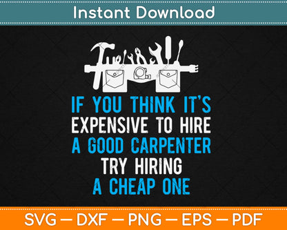 Hire A Good Carpenter Carpentry Humor Svg Design Cricut Printable Cutting Files