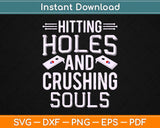 Hitting Holes And Crushing Souls Gift Funny Cornhole Svg Design