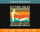 Hitting Holes And Crushing Souls Svg Design Cricut Printable Cutting Files