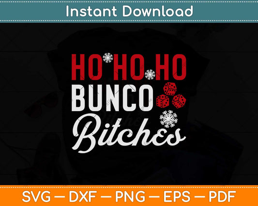 Ho Ho Ho Bunco Bitches Christmas Dice Game Svg Png Dxf Digital Cutting File