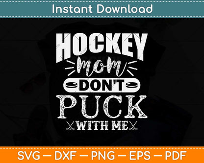 Hockey Mom Don’t Puck With Me Svg Design Cricut Printable Cutting Files