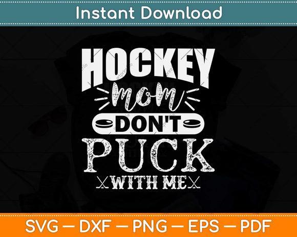 Hockey Mom Don’t Puck With Me Svg Design Cricut Printable Cutting Files