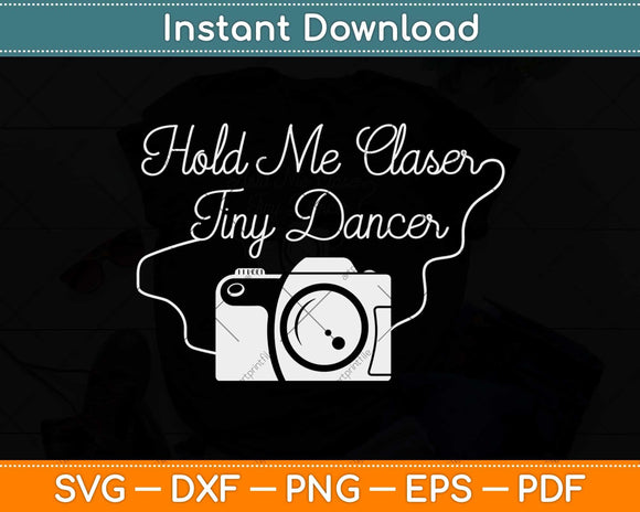 Hold Me Closer Graphic Rock Music Tiny Dancer Gifts Svg Design