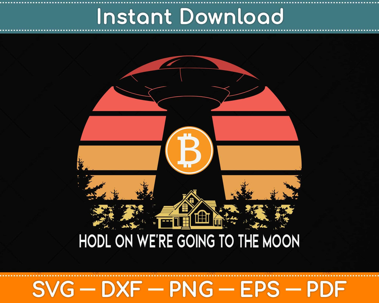 Hold On We're Going To The Moon Bitcoin UFO Flying Saucer Svg Png Dxf Cutting File
