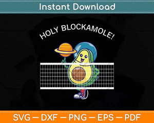 Holy Guacamole Player Blocker Funny Volleyball Svg Png Dxf Digital Cutting File