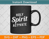 Holy Spirit Activate Bible Jesus Christian Svg Png Dxf Digital Cutting File