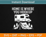 Home Is Where You Hookup Svg Design Cricut Printable Cutting Files