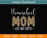 Homeschool Mom For Homeschool Mama Coffee Svg Png Dxf Digital Cutting File