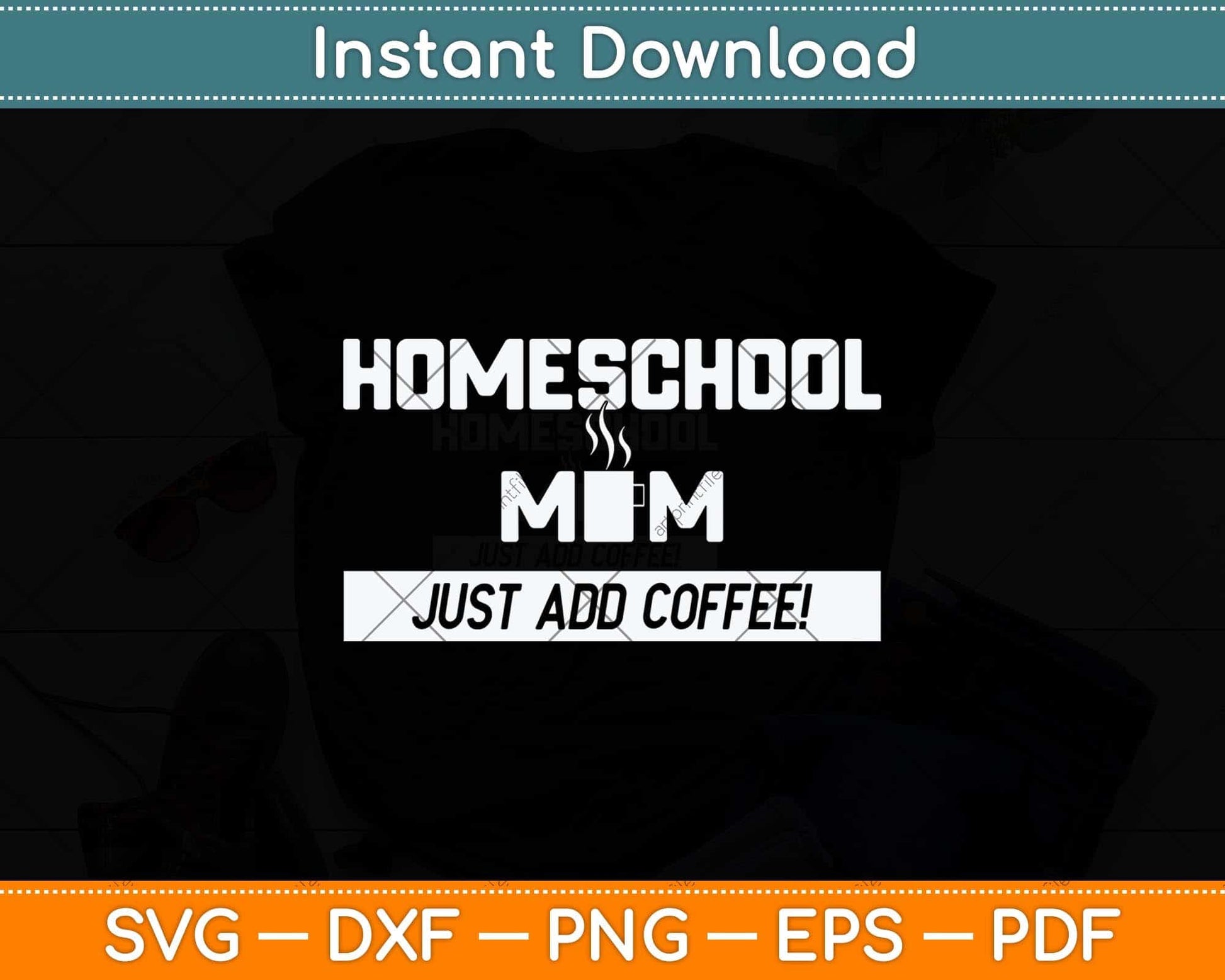Homeschool Mom Just Add Coffee Funny Mothers Day Svg Png Dxf Cutting File