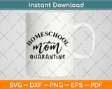 Homeschool Mom Quarantine Life Svg Design Cricut Printable Cutting Files