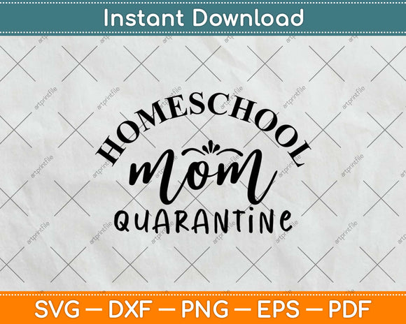 Homeschool Mom Quarantine Life Svg Design Cricut Printable Cutting Files