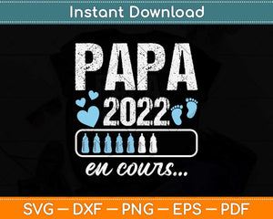 Homme Papa 2022 Papa En Cours Annonce Grossesse Papa 2022 Svg Design