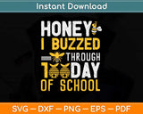 Honey I Buzzed Through 100 Day Of School Svg Design Cricut Printable Cutting File