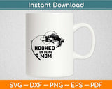 Hooked On Being Mom Svg Design Cricut Printable Cutting Files