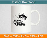 Hooked On Being Papa Svg Design Cricut Printable Cutting Files
