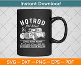 Hot Rod Old School Speed And Power Svg Design Cricut Printable Cutting Files