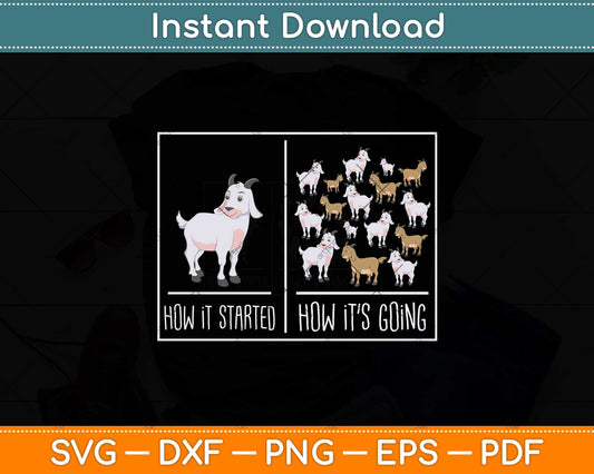 How It Started How It’s Going Goat Gift for Goat Lovers Farm Svg Png Dxf Cutting File