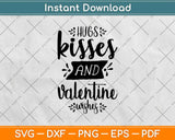 Hugs Kisses And Valentine Wishes Svg Design Cricut Printable Cutting File
