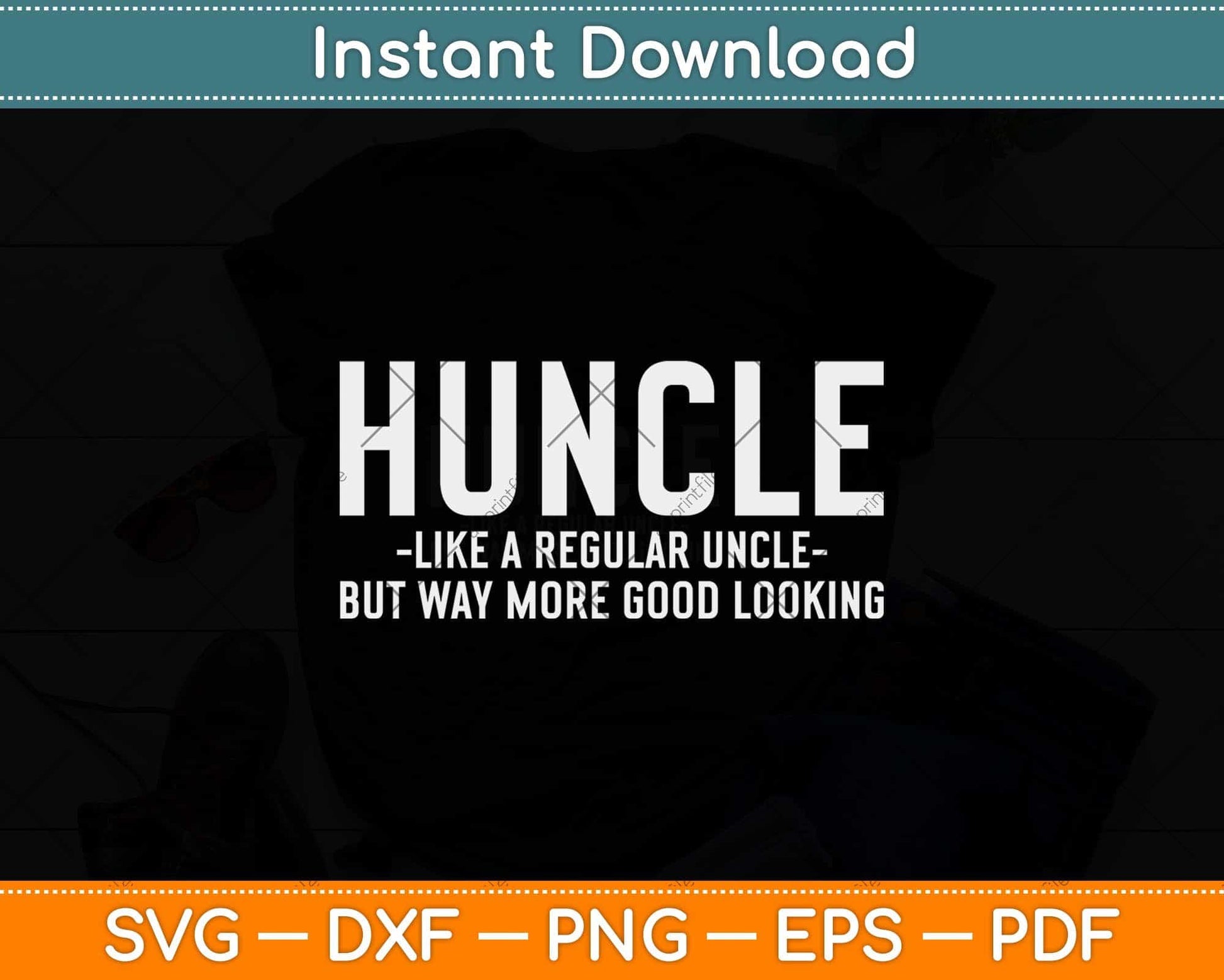 Huncle Like Regular Uncle Way More Good Looking Funny Svg Png Dxf File
