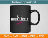 Hunt Like a Girl Svg Design Cricut Printable Cutting Files